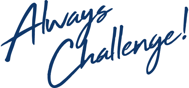 Always Challenge!